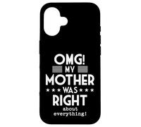 Custodia per iPhone 16 OMG Mia madre aveva ragione su tutto Umorismo divertente