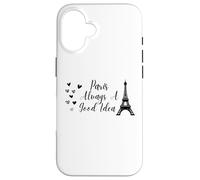 Custodia per iPhone 16 Paris Always A Good Idea Eiffel Tower in France