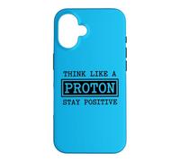 Custodia per iPhone 16 Pensa come un protone Rimani positivo Chimica Fisica Geek