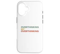 Custodia per iPhone 16 Pensare troppo Il mio pensiero eccessivo Divertente Overthinker Ansioso Preoccupazione