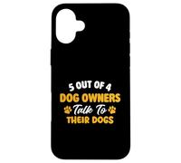 Custodia per iPhone 16 Plus 5 proprietari di cani su 4 parlano con i loro cani - Dog Mom Dog Dad