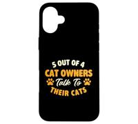Custodia per iPhone 16 Plus 5 proprietari di gatti su 4 parlano con i loro gatti - Cat Mom Cat Dad