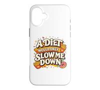 Custodia per iPhone 16 Plus A Diet Would Only Slow Me Down Funny Foodie Snack Lover