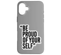 Custodia per iPhone 16 Plus Adesivo motivazionale "Be Proud of Yourself"
