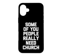 Custodia per iPhone 16 Plus Alcuni di voi hanno davvero bisogno della Chiesa - Religious Catholic