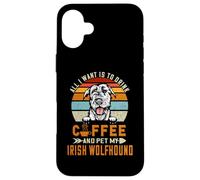 Custodia per iPhone 16 Plus All I Want Is To Drink Coffee And Pet My Dog Irish Wolfhound