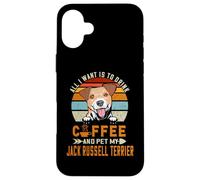 Custodia per iPhone 16 Plus All I Want Is To Drink Coffee Pet My Jack Russell Terrier