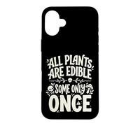 Custodia per iPhone 16 Plus All Plants are Edible Some Only Once Funny Nature Humor