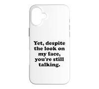 Custodia per iPhone 16 Plus And Yet Despite the Look on My Face You're Still Talking Men