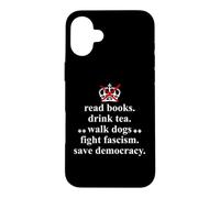 Custodia per iPhone 16 Plus Anti Fascism Read Books Drink Tea Walk Dogs Fight Fascism