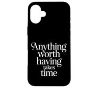 Custodia per iPhone 16 Plus Anything Worth Having Takes Time Patience Discipline -