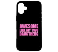 Custodia per iPhone 16 Plus Awesome Like My Two Daughters
