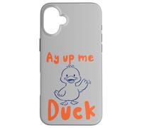 Custodia per iPhone 16 Plus Ay Up Me Duck pronuncia l'accento dello Yorkshire