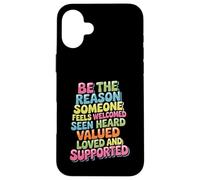 Custodia per iPhone 16 Plus Be Why Someone Feels Seen Heard And Valued -