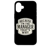 Custodia per iPhone 16 Plus Because I'm The Manager That's Why Funny Citazione Frase Dicendo