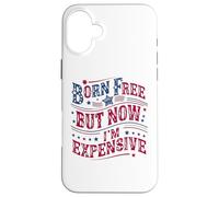 Custodia per iPhone 16 Plus Born A Free But Now I'm Expensive Funny 4th Of July
