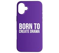 Custodia per iPhone 16 Plus Born to Create Drama Funny Citazione Sarcasmo Umorismo