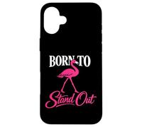 Custodia per iPhone 16 Plus Born To Stand Out fenicottero rosa frase grafica