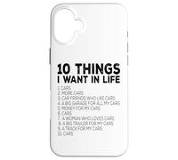 Custodia per iPhone 16 Plus Car Lover Funny - Dieci cose che voglio nella vita Cars