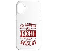 Custodia per iPhone 16 Plus Certo che ho ragione I'm Robert Nome personalizzato