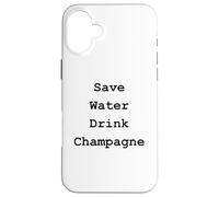 Custodia per iPhone 16 Plus Citation Champagne Humour save water drink Champagne