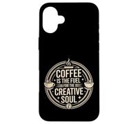 Custodia per iPhone 16 Plus Coffee Is The Fuel For The Creative Soul Caffeine Brew -