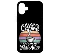 Custodia per iPhone 16 Plus Coffee You Make Me Feel Alive Caffeine Lover Morning |-