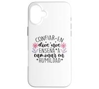 Custodia per iPhone 16 Plus Confiar Dios nos enseña a caminar en humildad