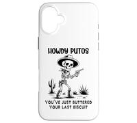 Custodia per iPhone 16 Plus Cowboy Howdy Putos Men Youve Just Buttered Your Last Biscuit
