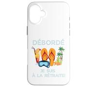 Custodia per iPhone 16 Plus Débordé Je Suis à La Retraite Design Vacances Tropicales