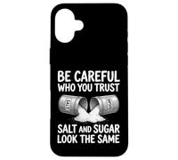 Custodia per iPhone 16 Plus Design con scritta "Be Careful Who You Trust Salt and Sugar