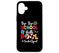 Custodia per iPhone 16 Plus Divertente insegnante squadra Bye-Bye School Hello Pool Summer Student