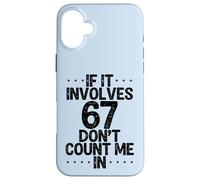 Custodia per iPhone 16 Plus Divertente se coinvolge 67 Non contarmi in sei sette meme