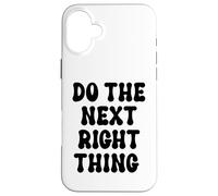Custodia per iPhone 16 Plus Do the Next Right Thing Signs Saying Do the Next Right Thing