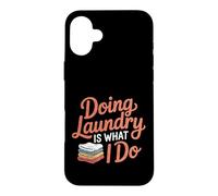 Custodia per iPhone 16 Plus Doing Laundry Is What I Do House Chore Domestic -
