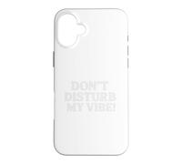 Custodia per iPhone 16 Plus Don`t Disturb My Vibe!