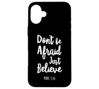 Custodia per iPhone 16 Plus Dont Be Afraid Just Believe Bibbia Verso Signore Dio Gesù Mark