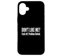Custodia per iPhone 16 Plus Dont Like Me Fck Off Problem Solved Divertente Sarcastico Citazione