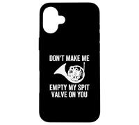 Custodia per iPhone 16 Plus Don't Make Me Empty My Spit Valve On You, divertente corno francese