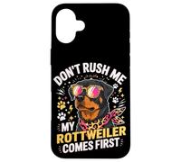Custodia per iPhone 16 Plus Don't Rush Me My Rottweiler Comes First