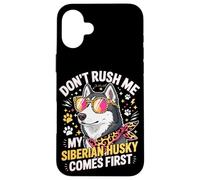 Custodia per iPhone 16 Plus Don't Rush Me My Siberian Husky Comes First