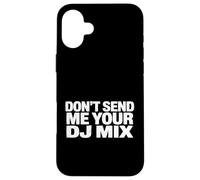 Custodia per iPhone 16 Plus Don't Send Me Your DJ Mix Techno House Raver Festival Berlin