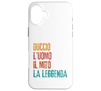 Custodia per iPhone 16 Plus Duccio L'Uomo Il Mito La Leggenda Festa di Compleanno