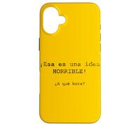 Custodia per iPhone 16 Plus ¡Esa es una idea HORRIBLE! ¿A qué hora? - Spagnolo