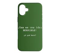 Custodia per iPhone 16 Plus ¡Esa es una idea HORRIBLE! ¿A qué hora? - Spagnolo
