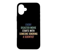 Custodia per iPhone 16 Plus Every Disaster Movie Starts With Someone Ignoring Scientist