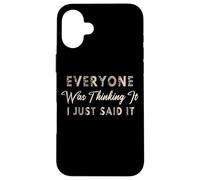 Custodia per iPhone 16 Plus Everyone Was Thinking It Just Said It Funny Sarcastica Citazione
