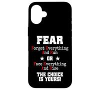 Custodia per iPhone 16 Plus Fear Forget Everything And Run Or Face Rise Choice Is Yours