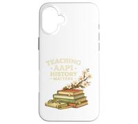 Custodia per iPhone 16 Plus Festeggia il mese del patrimonio AAPI - Insegna la storia asiatica americana