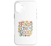 Custodia per iPhone 16 Plus Find Good Uplifting Happy Floral Design Find your Good